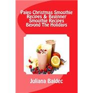 Paleo Christmas Smoothie Recipes & Beginner Smoothie Recipes Beyond the Holidays
