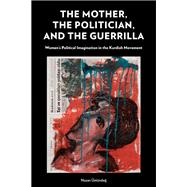The Mother, the Politician, and the Guerrilla