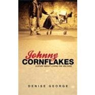 Johnny Cornflakes : A Story about Loving the Unloved,9781845505516