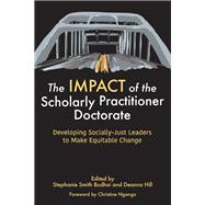 The IMPACT of the Scholarly Practitioner Doctorate: Developing Socially-Just Leaders to Make Equitable Change