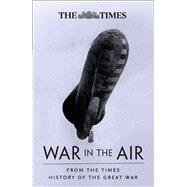 The War in the Air From The Times History of the First World War
