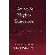 Catholic Higher Education A Culture in Crisis