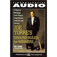 Joe Torre's Ground Rules; Twelve Keys to Managing Team Players, Tough Bosses, Setbacks, and Success