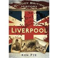 Bloody British History: Liverpool