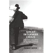 The Great Interwar Crisis and the Collapse of Globalization