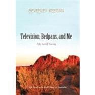 Television, Bedpans, and Me: A Life Lived in the Red Centre of Australia