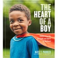 The Heart of a Boy Celebrating the Strength and Spirit of Boyhood