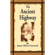 The Ancient Highway: A Novel of High Hearts and Open Roads