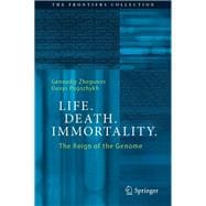 Life. Death. Immortality.