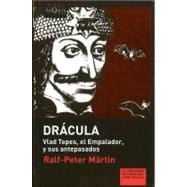 Dracula: Vlad Tepes, El Empalador, Y Sus Antepasados/ Vlad Tepes, the Impaler, and Their Ancestors