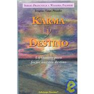 Karma y destino / Karma and Destiny: Un camino para forjar nuestro destino / A Way to Forge Our Destiny