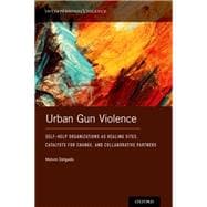 Urban Gun Violence Self-Help Organizations as Healing Sites, Catalysts for Change, and Collaborative Partners