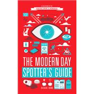 The Modern Day Spotter's Guide A Collection of the Everyday Weird & Wonderful