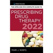 The APRN and PA’s Complete Guide to Prescribing Drug Therapy 2022