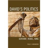 David's Politics Servant, Rebel, King