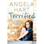 Terrified The Heartbreaking True Story of a Girl Nobody Loved and the Woman Who Saved Her