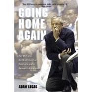 Going Home Again; Roy Williams, the North Carolina Tar Heels, and a Season to Remember