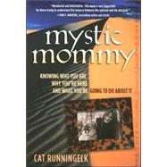 Mystic Mommy: Knowing Who You Are, Why Your're Here And What You're Going to Do About It