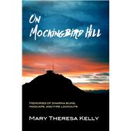 On Mockingbird Hill Memories of Dharma Bums, Madcaps, and Fire Lookouts