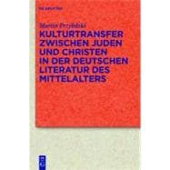 Kulturtransfer Zwischen Juden Und Christen in Der Deutschen Literatur Des Mittelaters