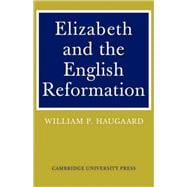 Elizabeth and the English Reformation: The Struggles for a Stable Settlement of Religion