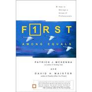 First among Equals : How to Manage a Group of Professionals