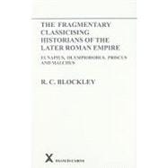 The Fragmentary Classicising Historians of the Later Roman Empire