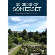 50 Gems of Somerset The History & Heritage of the Most Iconic Places