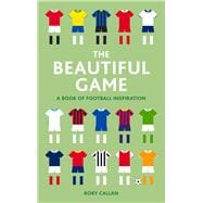 The Beautiful Game A  Book of Football Inspiration
