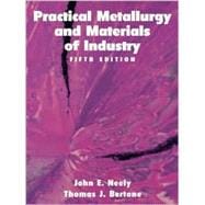 Practical Metallurgy and Materials of Industry