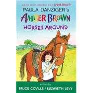 Amber Brown Horses Around