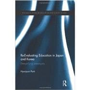 Re-Evaluating Education in Japan and Korea: De-mystifying Stereotypes