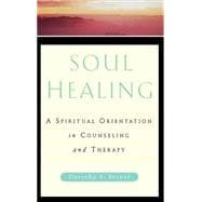 Soul Healing A Spiritual Orientation In Counseling And Therapy