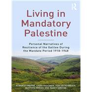 Living in Mandatory Palestine: Personal Narratives of Resilience of the Galilee During the Mandate Period 1918û1948