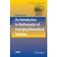 An Introduction to Mathematics of Emerging Biomedical Imaging
