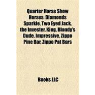 Quarter Horse Show Horses : Diamonds Sparkle, Two Eyed Jack, the Invester, King, Blondy's Dude, Impressive, Zippo Pine Bar, Zippo Pat Bars