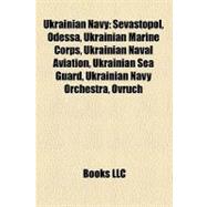 Ukrainian Navy : Sevastopol, Odessa, Ukrainian Marine Corps, Ukrainian Naval Aviation, Ukrainian Sea Guard, Ukrainian Navy Orchestra, Ovruch