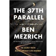 The 37th Parallel The Secret Truth Behind America's UFO Highway