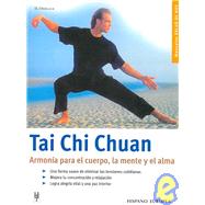 Tai Chi Chuan /Tai Ji Quan: Armonia Para El Cuerpo, La Mente Y El Alma / Harmony for the body, mind and soul