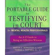 The Portable Guide to Testifying in Court for Mental Health Professionals An A-Z Guide to Being an Effective Witness