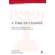 A Time of Change Judah and its Neighbours in the Persian and Early Hellenistic Periods