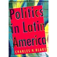 Politics in Latin America The Quests for Development, Liberty, and Governance,9780618215522