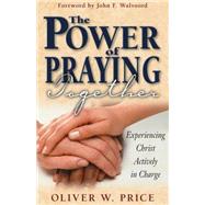 The Power of Praying Together: Experiencing Christ Actively in Charge