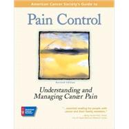 American Cancer Society's Guide to Pain Control : Understanding and Managing Cancer Pain
