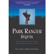 Park Ranger Sequel : More True Stories from a Ranger's Career in America's National Parks