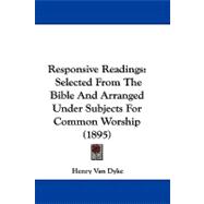 Responsive Readings : Selected from the Bible and Arranged under Subjects for Common Worship (1895)