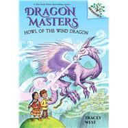 Howl of the Wind Dragon: A Branches Book (Dragon Masters #20)