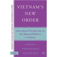 Vietnam's New Order International Perspectives on the State and Reform in Vietnam