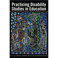 Practicing Disability Studies in Education