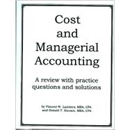 Cost and Managerial Accounting : A Review with Practice Questions and Solutions